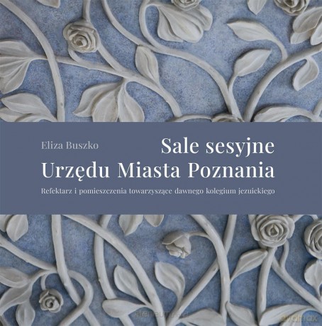 Sale sesyjne Urzędu Miasta Poznania - Eliza Buszko [KSIĄŻKA]