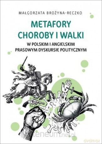 Metafory choroby i walki w polskim i angielskim... - Małgorzata Brożyna-Reczko [KSIĄŻKA]