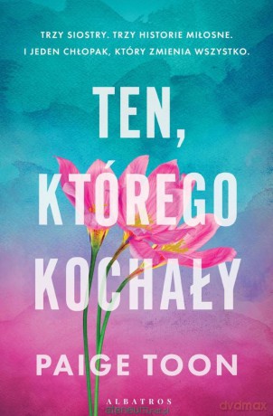 Ten, którego kochały - Paige Toon [KSIĄŻKA]