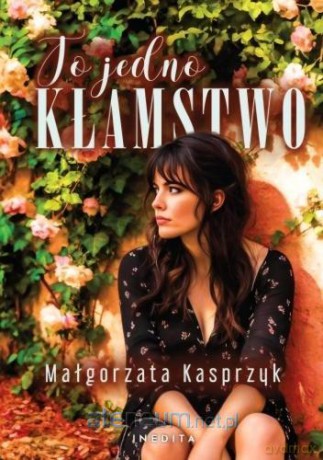 To jedno kłamstwo - Małgorzata Kasprzyk [KSIĄŻKA]