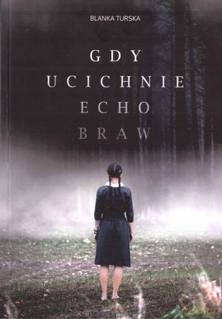 Gdy ucichnie echo braw - Blanka Turska [KSIĄŻKA]