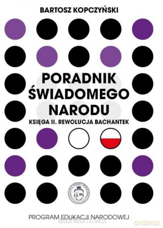 Poradnik świadomego narodu. Księga 2. Rewolucja... - Bartosz Kopczyński [KSIĄŻKA]