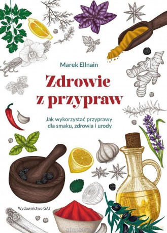 Zdrowie z przypraw - Marek Ellnain [KSIĄŻKA]