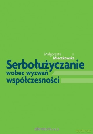 Serbołużyczanie wobec wyzwań współczesności - Małgorzata Mieczkowska [KSIĄŻKA]