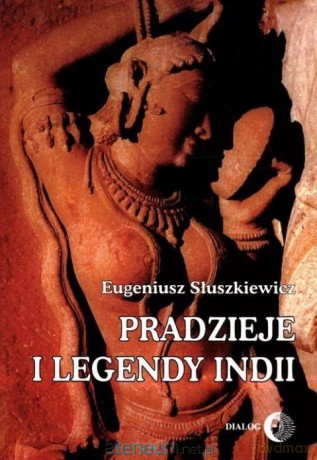 Pradzieje i legendy Indii - Eugeniusz Słuszkiewicz [KSIĄŻKA]