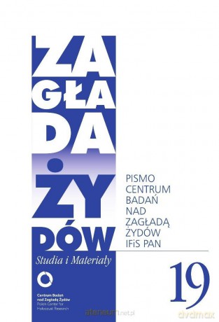 Zagłada Żydów nr.19 - red. nacz. Dariusz Libionka [KSIĄŻKA]