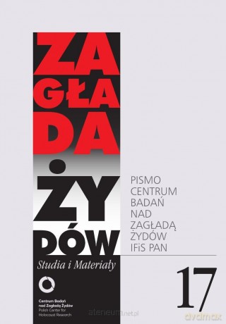 Zagłada Żydów nr.17 - red. nacz. Dariusz Libionka [KSIĄŻKA]