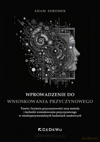 Wprowadzenie do wnioskowania przyczynowego - Adam Szromek [KSIĄŻKA]