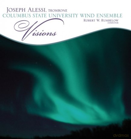 Joseph Alessi Columbus State University Wind Ensemble: Visions [CD]