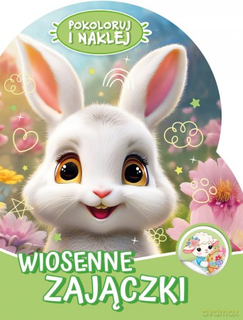 Wiosenne zajączki. Pokoloruj i naklej [KSIĄŻKA]