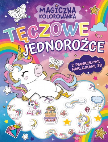 Tęczowe jednorożce (z piankowymi naklejkami 3D). Magiczna kolorowanka [KSIĄŻKA]