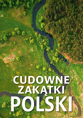 Cudowne zakątki Polski - Izabela Wojtyczka, Paweł Wojtyczka, Dawid Lasociński [KSIĄŻKA]
