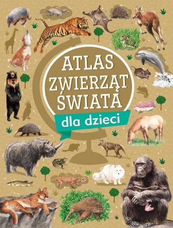 Atlas zwierząt świata dla dzieci - Krzysztof Ulanowski [KSIĄŻKA]