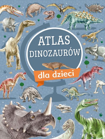 Atlas dinozaurów dla dzieci - Krzysztof Ulanowski [KSIĄŻKA]