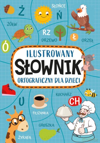 Ilustrowany słownik ortograficzny dla dzieci - Agnieszka Nożyńska-Demianiuk [KSIĄŻKA]
