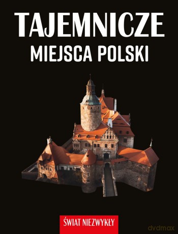 Tajemnicze miejsca Polski. Świat niezwykły - Dominika Dąbrowska [KSIĄŻKA]