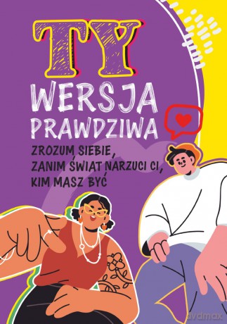 Ty. Wersja prawdziwa. Zrozum siebie, zanim świat powie Ci, kim masz być - Lilka Poncyliusz-Guranowska [KSIĄŻKA]