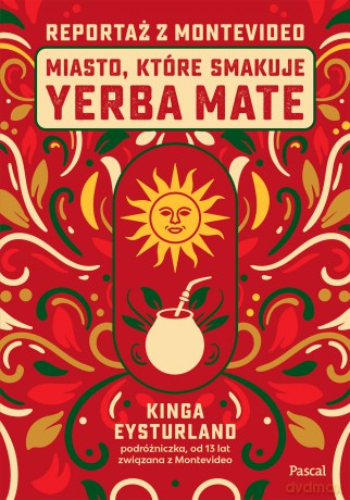 Miasto, które smakuje yerba mate. Reportaż z Montevideo - Kinga Eysturland [KSIĄŻKA]