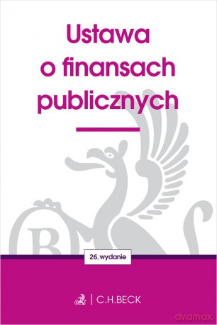 Ustawa o finansach publicznych wyd. 26 - Opracowanie Redakcyjne [KSIĄŻKA]