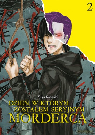 Dzień, w którym zostałem seryjnym mordercą (Tom 2) - Yuuya Kanzaki [KOMIKS]