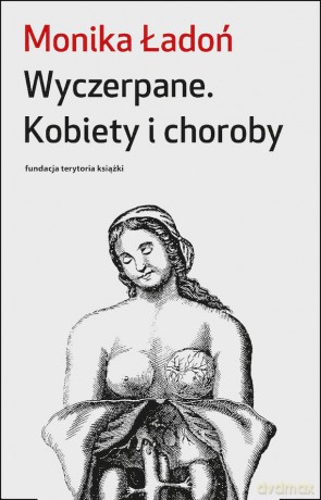 Wyczerpane. Kobiety i choroby - Monika Ładoń [KSIĄŻKA]