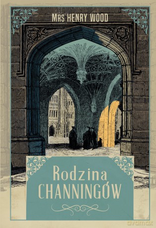 Rodzina Channingów - Mrs Henry Wood [KSIĄŻKA]