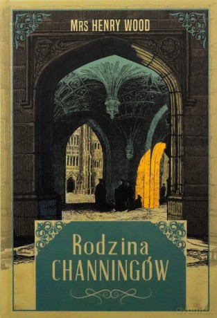 Rodzina Channingów - Mrs Henry Wood [KSIĄŻKA]