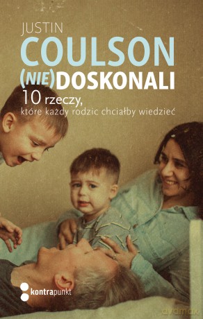 (Nie)doskonali. 10 rzeczy, które każdy rodzic chciałby wiedzieć - Justin Coulson [KSIĄŻKA]