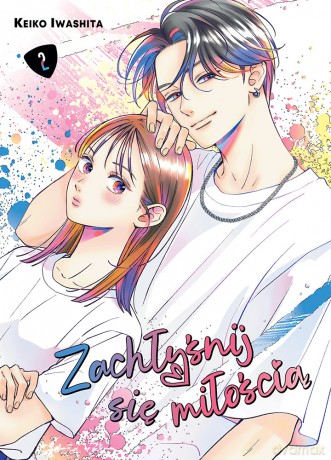 Zachłyśnij się miłością (Tom 2) - Keiko Iwashita [KOMIKS]