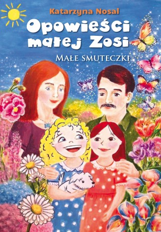 Opowieści małej Zosi. Małe smuteczki - Katarzyna Nosal [KSIĄŻKA]