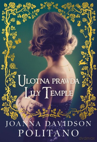 Ulotna prawda Lily Temple - Joanna Davidson Politano [KSIĄŻKA]