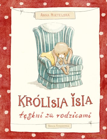Królisia Isia tęskni za rodzicami - Anna Mietelska [KSIĄŻKA]