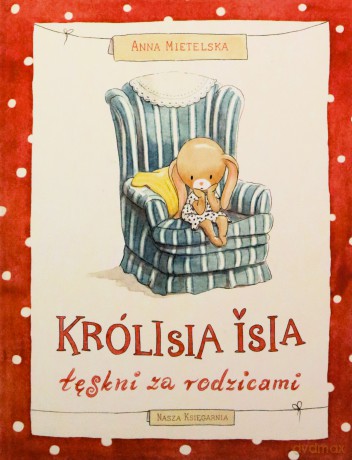 Królisia Isia tęskni za rodzicami - Anna Mietelska [KSIĄŻKA]