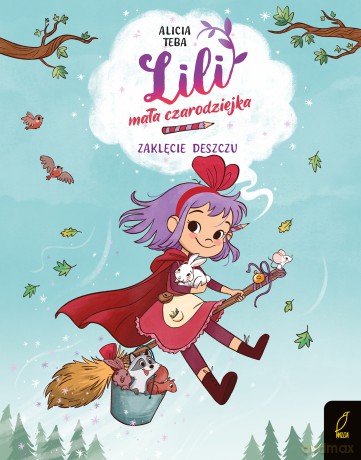 Zaklęcie deszczu. Lili, mała czarodziejka (Tom 2) - Alicia Teba [KSIĄŻKA]