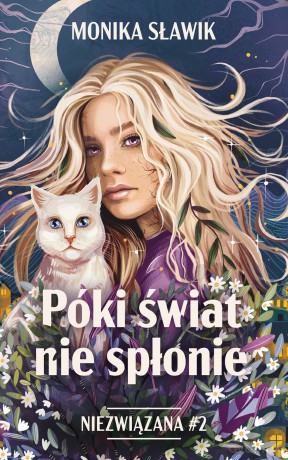 Póki świat nie spłonie. Niezwiązana (Tom 2) - Monika Sławik [KSIĄŻKA]