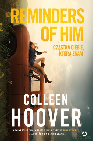 Reminders of Him. Cząstka ciebie, którą znam (okładka filmowa) - Colleen Hoover [KSIĄŻKA]