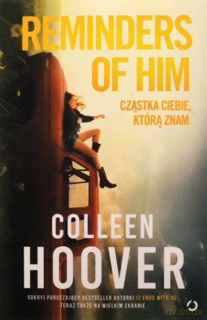 Reminders of Him. Cząstka ciebie, którą znam (okładka filmowa) - Colleen Hoover [KSIĄŻKA]