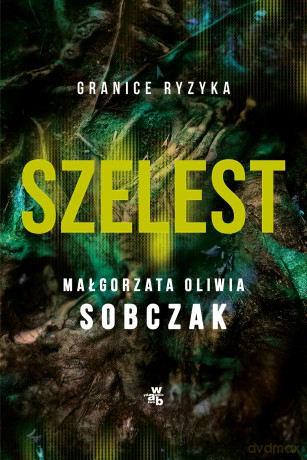 Szelest. Granice ryzyka (Tom 1) - Małgorzata Oliwia Sobczak [KSIĄŻKA]