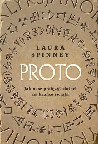 Proto. Jak nasz prajęzyk dotarł na krańce świata - Laura Spinney [KSIĄŻKA]