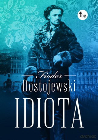 Idiota - Fiodor Dostojewski [KSIĄŻKA]