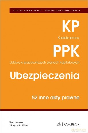 EDYCJA PRAWA PRACY. Kodeks pracy. Pracownicze plany kapitałowe. Ubezpieczenia. 50 innych aktów prawnych wyd. 6 [KSIĄŻKA]