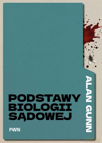 Podstawy biologii sądowej - Alan Gunn [KSIĄŻKA]