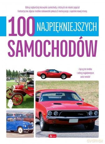 100 najpiękniejszych samochodów. 100 najpiękniejszych [KSIĄŻKA]