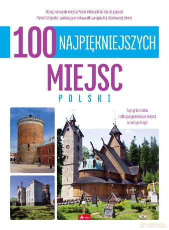 100 najpiękniejszych miejsc Polski. 100 najpiękniejszych [KSIĄŻKA]