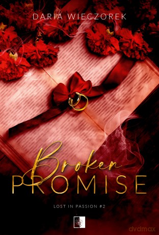 Broken Promise. Lost in Passion (Tom 2) - Daria Wieczorek [KSIĄŻKA]