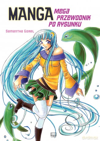 Manga. Mega przewodnik po rysunku - Samantha Gorel [KSIĄŻKA]