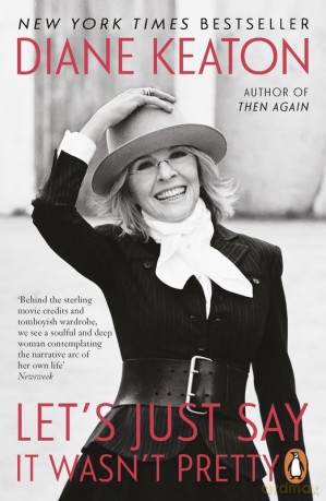 Let's Just Say It Wasn't Pretty - Diane Keaton [KSIĄŻKA]