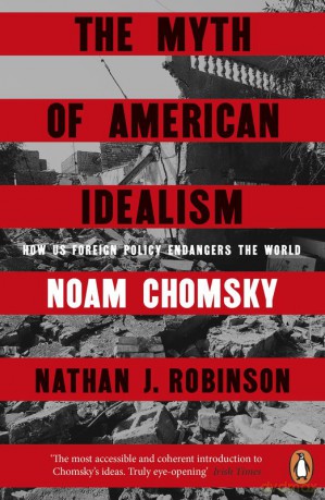The Myth of American Idealism - Noam Chomsky, Nathan J. Robinson [KSIĄŻKA]