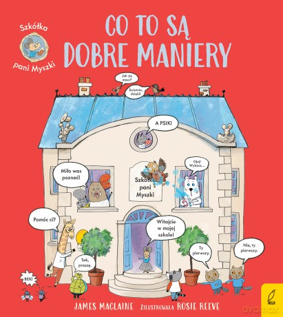Co to są dobre maniery. Szkółka pani Myszki - James Maclaine, Patrycja Zarawska [KSIĄŻKA]