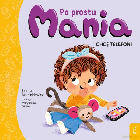 Chcę telefon! Po prostu Mania - Joanna Marcinkiewicz [KSIĄŻKA]